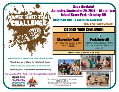 Save the date! Saturday, September 20, [removed]am-1 pm Island Grove Park • Greeley, CO BEST MUD RUN in northern Colorado!  FUN FOR EVERYONE!!