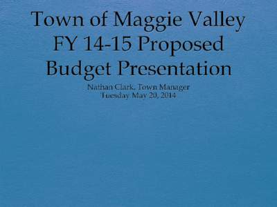 Town of Maggie Valley FY[removed]Proposed Budget Presentation