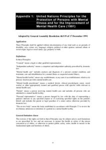 Appendix 1: United Nations Principles for the Protection of Persons with Mental Illness and for the Improvement of Mental Health Care[removed]Adopted by General Assembly Resolution[removed]of 17 December 1991