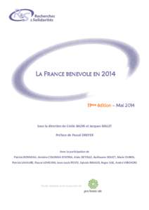 LA FRANCE BENEVOLE EN[removed]ème édition – Mai 2014 Sous la direction de Cécile BAZIN et Jacques MALET Préface de Pascal DREYER