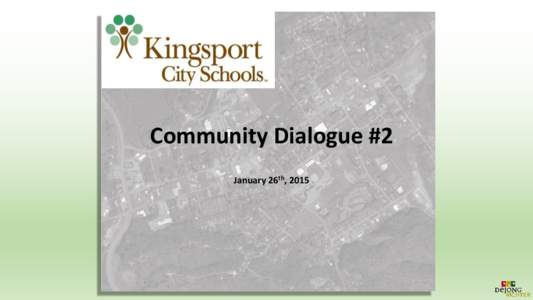 Community Dialogue #2 January 26th, 2015 Agenda: Welcome Presentation- Background Data