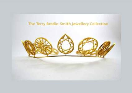 The Terry Brodie-Smith Jewellery Collection  I suppose that my lasting and sharpest memories of observing this collection grow will always be those which involve seeing Terry wearing a collage of pieces in an associatio