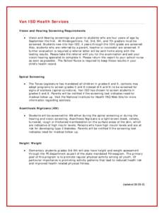 Van ISD Health Services Vision and Hearing Screening Requirements • Vision and Hearing screenings are given to students who are four years of age by September the first. All Kindergartners, 1st, 3rd, 5th, and 7th grade