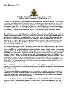 Cpl. Harvey D.A.  HARVEY, DONALD A. - CPL. Regimental No[removed]June 23, [removed]Grande Prairie, Alberta Age: 34 Leonard Otto Borg was a 22 year old drifter who had settled in Grande Prairie, a small town in Alberta 250 m
