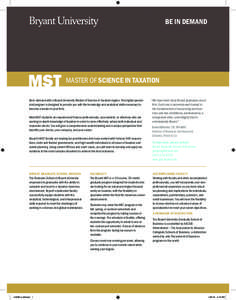 Be IN DeMAND  MASTER oF scIeNce IN TAxATION Be in demand with a Bryant University Master of Science in Taxation degree. This highly specialized program is designed to provide you with the knowledge and analytical skills 