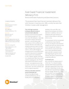 Case Study  East Coast Financial Investment Advisory Firm Bromium Alleviates Productivity and Downtime Concerns Company Snapshot