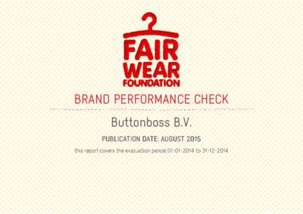 BRAND PERFORMANCE CHECK Buttonboss B.V. PUBLICATION DATE: AUGUST 2015 this report covers the evaluation periodto  ABOUT THE BRAND PERFORMANCE CHECK
