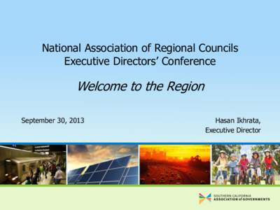 National Association of Regional Councils Executive Directors’ Conference Welcome to the Region September 30, 2013