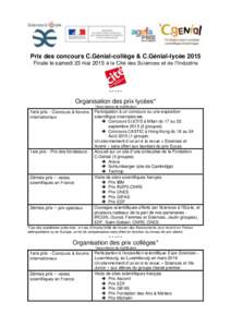 Prix des concours C.Génial-collège & C.Génial-lycée 2015 Finale le samedi 23 mai 2015 à la Cité des Sciences et de l’IndustrieOrganisation des prix lycées*