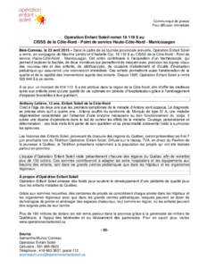 Communiqué de presse Pour diffusion immédiate Opération Enfant Soleil remet $ au CISSS de la Côte-Nord - Point de service Haute-Côte-Nord - Manicouagan Baie-Comeau, le 22 avril 2015 – Dans le cadre de sa to