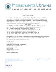 Notice of Public Hearings Pursuant to Massachusetts General Laws, Chapter 30A and Chapter 78, Sections 19A and 19B, the Massachusetts Board of Library Commissioners will conduct seven (7) Public Hearings at the times, da
