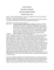 CITY OF NEWTON IN BOARD OF ALDERMEN LAND USE COMMITTEE REPORT TUESDAY, JUNE 11, 2013 Present: Ald. Hess-Mahan (Chairman), Ald. Laredo, Albright, Crossley, Schwartz, Fischman, and Harney; 1 vacancy; also present: Ald. Ric