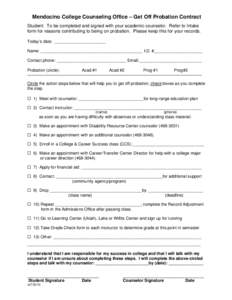 Mendocino College Counseling Office – Get Off Probation Contract Student: To be completed and signed with your academic counselor. Refer to Intake form for reasons contributing to being on probation. Please keep this f