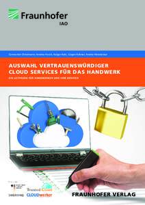 Constantin Christmann, Andrea Horch, Holger Kett, Jürgen Falkner, Anette Weisbecker  AUSWAHL VERTRAUENSWÜRDIGER CLOUD SERVICES FÜR DAS HANDWERK EIN LEITFADEN FÜR HANDWERKER UND IHRE BERATER