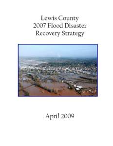 Lewis County 2007 Flood Disaster Recovery Strategy April 2009