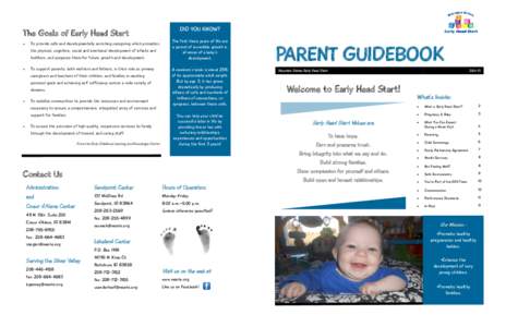 The Goals of Early Head Start  To provide safe and developmentally enriching caregiving which promotes the physical, cognitive, social and emotional development of infants and toddlers, and prepares them for future gr