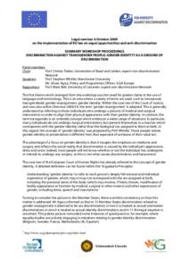 Legal seminar 6 October 2009 on the implementation of EU law on equal opportunities and anti-discrimination SUMMARY WORKSHOP PROCEEDINGS DISCRIMINATION AGAINST TRANSGENDER PEOPLE: GENDER IDENTITY AS A GROUND OF DISCRIMIN
