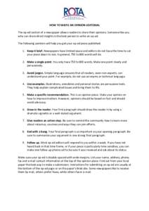 HOW TO WRITE AN OPINION-EDITORIAL The op-ed section of a newspaper allows readers to share their opinions. Someone like you who can share direct insights is the best person to write an op-ed. The following pointers will 