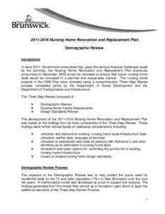 [removed]Nursing Home Renovation and Replacement Plan Demographic Review Introduction In early 2011, Government announced that, given the serious financial challenges faced by the province, the Nursing Home Renovation a