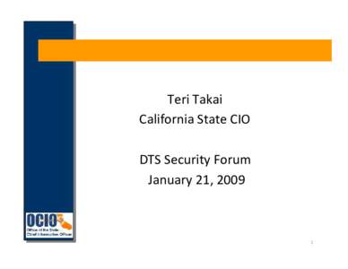 Teri Takai California State CIO DTS Security Forum January 21, [removed]