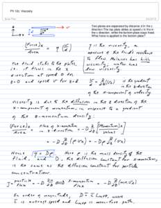 Ph 12c: Viscosity  Two plates are separated by distance d in the z direction.The top plate slides at speed v in the in the x direction, while the bottom plate stays fixed. What force is applied to the bottom plate?