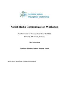 Social Media Communication Workshop Mannheim Centre for European Social Research (MZES) University of Mannheim, Germany[removed]March 2014