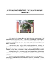 MENTAL HEALTH CENTRE, THIRUVANANTHAPURAM – AT A GLANCE Mental Health Centre, Thiruvananthapuram is a reputed hospital for Psychiatry in Kerala. It was established in 1870 by Honorary Royal King of Travancore and during