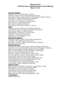 Minutes of the DCFS Day Care Licensing Advisory Council Meeting May 21, 2014 Committee Members Sessy Nyman, Co-Chair, Illinois Action for Children Kate Ritter, Governor’s Office of Early Childhood Development