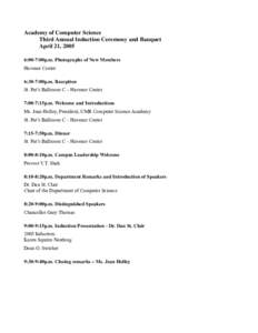 Academy of Computer Science Third Annual Induction Ceremony and Banquet April 21, 2005 6:00-7:00p.m. Photographs of New Members Havener Center 6:30-7:00p.m. Reception