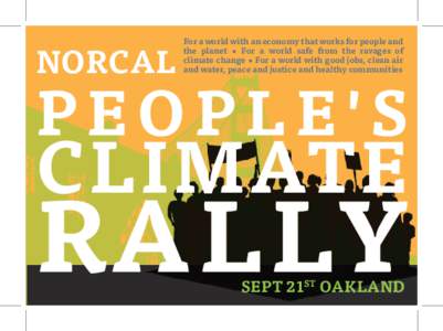 NORCAL  For a world with an economy that works for people and the planet • For a world safe from the ravages of climate change • For a world with good jobs, clean air and water, peace and justice and healthy communit