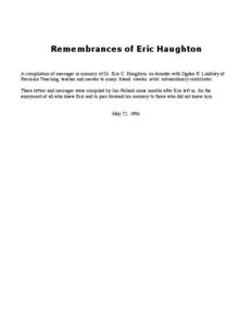 Remembrances of Eric Haughton A compilation of messages in memory of Dr. Eric C. Haughton, co-founder with Ogden R. Lindsley of Precision Teaching, teacher and mentor to many, friend, creator, artist, extraordinary contr