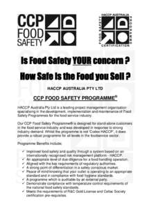 Is Food Safety YOUR concern ? How Safe is the Food you Sell ? HACCP AUSTRALIA PTY LTD CCP FOOD SAFETY PROGRAMME® HACCP Australia Pty Ltd is a leading project management organisation