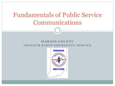 Fundamentals of Public Service Communications MARION COUNTY AMATEUR RADIO EMERGENCY SERVICE  Housekeeping