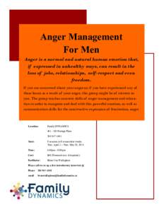 Anger Management For Men Anger is a normal and natural human emotion that, if expressed in unhealthy ways, can result in the loss of jobs, relationships, self-respect and even freedom.