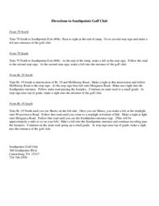 Directions to Southpointe Golf Club From 79 North: Take 79 South to Southpointe Exit (#48). Bear to right at the end of ramp. Go to second stop sign and make a left into entrance of the golf club. From 79 South: Take 79 