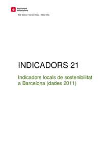 Medi Ambient i Serveis Urbans - Hàbitat Urbà  INDICADORS 21 Indicadors locals de sostenibilitat a Barcelona (dades 2011)