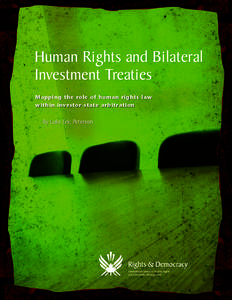 Human Rights and Bilateral Investment Treaties Mapping the role of human rights law within investor-state arbitration By Luke Eric Peterson