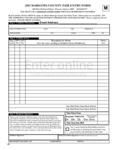 2015 MARICOPA COUNTY FAIR ENTRY FORM 1826 West McDowell Road - Phoenix, Arizona[removed]0717 YOU MUST USE A SEPARATE ENTRY FORM FOR EACH DEPARTMENT ENTERED M