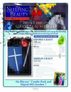 PRINCE PHILIP’S  SWORD & SHIELD Real Wood Construction! Show everyone your bravery and courage by recreating Prince Philip’s enchanted shield and sword using real wood! Have an adult help you with this activity!