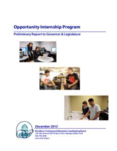 Opportunity Internship Program Preliminary Report to Governor & Legislature December 2012 Workforce Training and Education Coordinating Board 128 10th Avenue SW, PO Box 43105, Olympia, [removed]