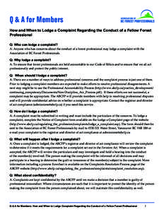 Q & A for Members How and When to Lodge a Complaint Regarding the Conduct of a Fellow Forest Professional Q: Who can lodge a complaint?	  A: Anyone who has concerns about the conduct of a forest professional may lodge a 