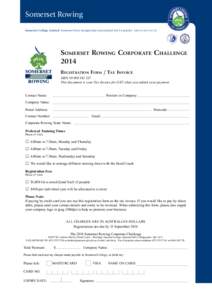 Somerset Rowing Somerset College Limited Somerset Drive Mudgeeraba Queensland 4213 Australia ABN[removed]Somerset Rowing Corporate Challenge 2014 R egistration Form / Tax Invoice