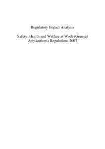 Regulatory Impact Analysis Safety, Health and Welfare at Work (General Applications) Regulations 2007 Note The Health and Safety Authority, which developed the proposals on which the Safety,