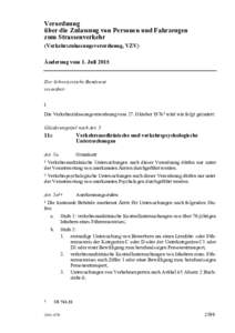 Verordnung über die Zulassung von Personen und Fahrzeugen zum Strassenverkehr (Verkehrszulassungsverordnung, VZV) Änderung vom 1. Juli 2015 Der Schweizerische Bundesrat