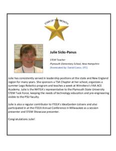 Julie Sicks-Panus STEM Teacher Plymouth Elementary School, New Hampshire (Nominated by: Daniel Caron, DTE)  Julie has consistently served in leadership positions at the state and New England