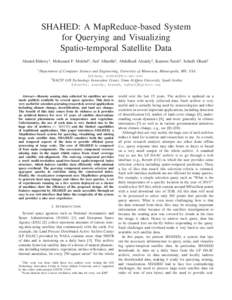 SHAHED: A MapReduce-based System for Querying and Visualizing Spatio-temporal Satellite Data Ahmed Eldawy1, Mohamed F. Mokbel1, Saif Alharthi2 , Abdulhadi Alzaidy2 , Kareem Tarek2 , Sohaib Ghani2 1