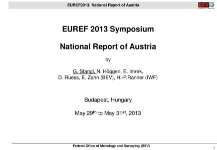 EUREF2013: National Report of Austria  EUREF 2013 Symposium National Report of Austria by G. Stangl, N. Höggerl, E. Imrek,