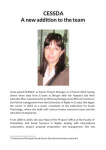    CESSDA A new addition to the team  Ivana joined CESSDA1 as Senior Project Manager on 2 March 2015, having
