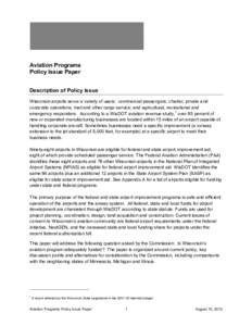 Aviation Programs Policy Issue Paper Description of Policy Issue Wisconsin airports serve a variety of users: commercial passengers; charter, private and corporate operations; mail and other cargo service; and agricultur