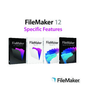 FileMaker 12  Specific Features FileMaker 12 specific features FileMaker Pro and FileMaker Pro Advanced Specific Features for Central Europe